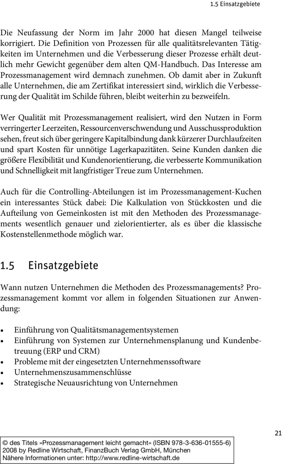 Das Interesse am Prozessmanagement wird demnach zunehmen.