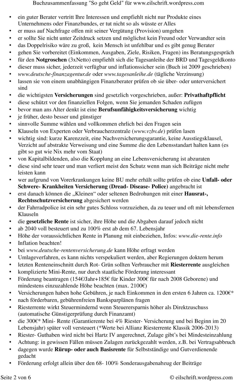 Sie vorbereitet (Einkommen, Ausgaben, Ziele, Risiken, Fragen) ins Beratungsgespräch für den Notgroschen (3xNetto) empfiehlt sich die Tagesanleihe der BRD und Tagesgeldkonto dieser muss sicher,