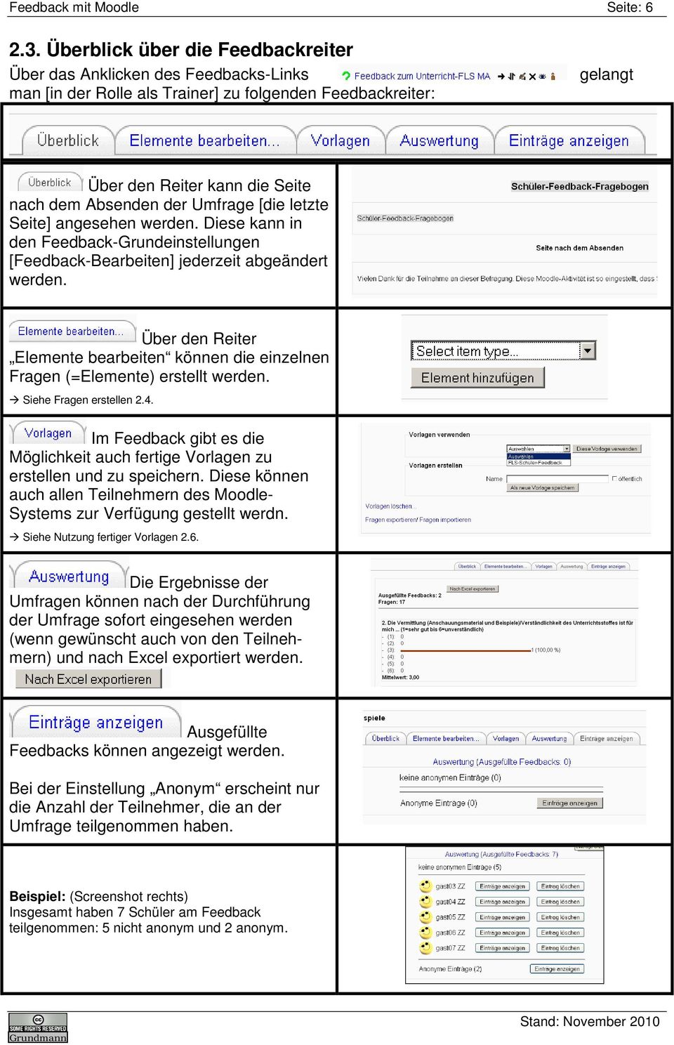 Umfrage [die letzte Seite] angesehen werden. Diese kann in den Feedback-Grundeinstellungen [Feedback-Bearbeiten] jederzeit abgeändert werden.