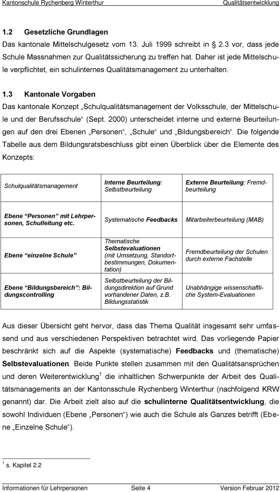 3 Kantonale Vorgaben Das kantonale Konzept Schulqualitätsmanagement der Volksschule, der Mittelschule und der Berufsschule (Sept.