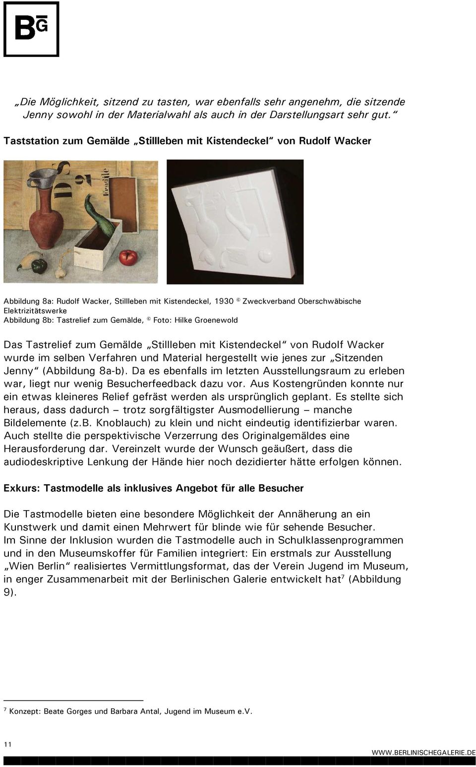 Tastrelief zum Gemälde, Foto: Hilke Groenewold Das Tastrelief zum Gemälde Stillleben mit Kistendeckel von Rudolf Wacker wurde im selben Verfahren und Material hergestellt wie jenes zur Sitzenden