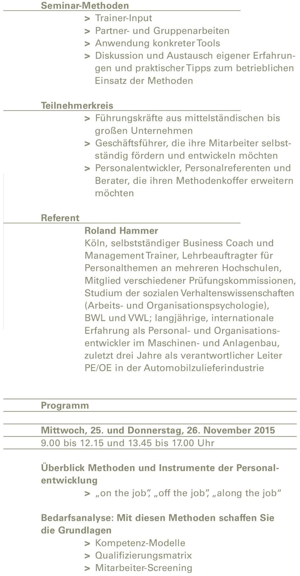 Personalreferenten und Berater, die ihren Methodenkoffer erweitern möchten Referent Roland Hammer Köln, selbstständiger Business Coach und Management Trainer, Lehrbeauftragter für Personalthemen an