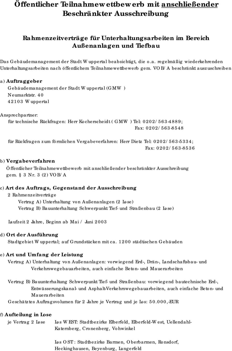 VOB/A beschränkt auszuschreiben a) Auftraggeber Gebäudemanagement der Stadt Wuppertal (GMW ) Neumarktstr.