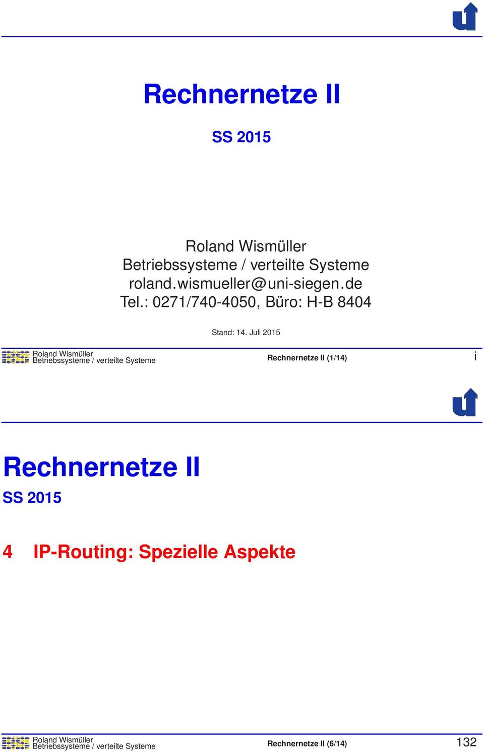 Juli 2015 Betriebssysteme / verteilte Systeme Rechnernetze II (1/14) i Rechnernetze