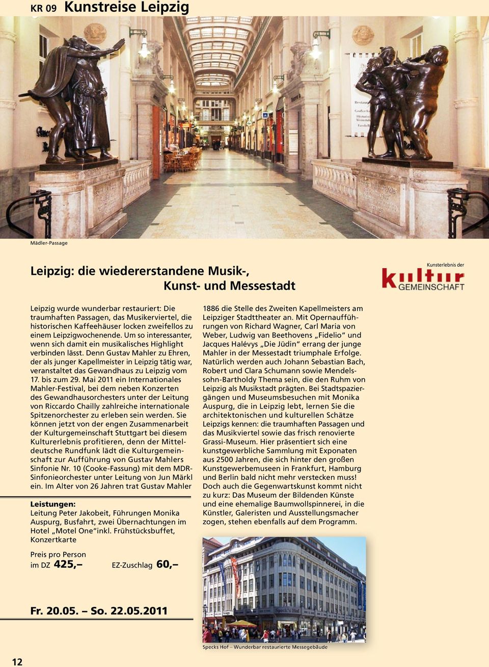 Denn Gustav Mahler zu Ehren, der als junger Kapellmeister in Leipzig tätig war, veranstaltet das Gewandhaus zu Leipzig vom 17. bis zum 29.