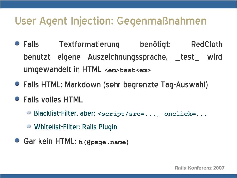 Falls HTML: Markdown(sehr begrenzte Tag-Auswahl) Falls volles HTML Blacklist-Filter,