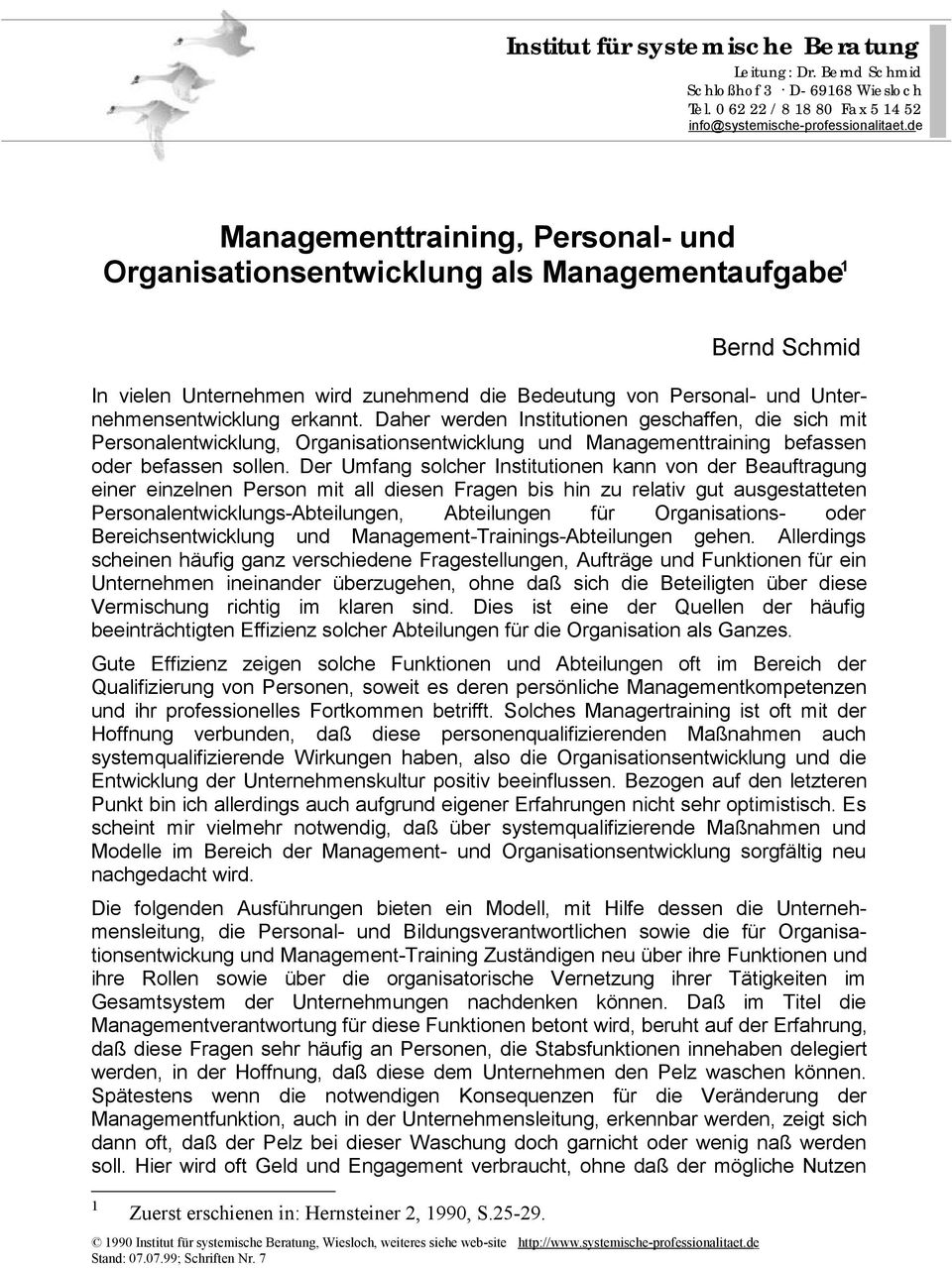 systemische-professionalitaet.de Stand: 07.07.99; Schriften Nr. 7 Bernd Schmid In vielen Unternehmen wird zunehmend die Bedeutung von Personal- und Unternehmensentwicklung erkannt.