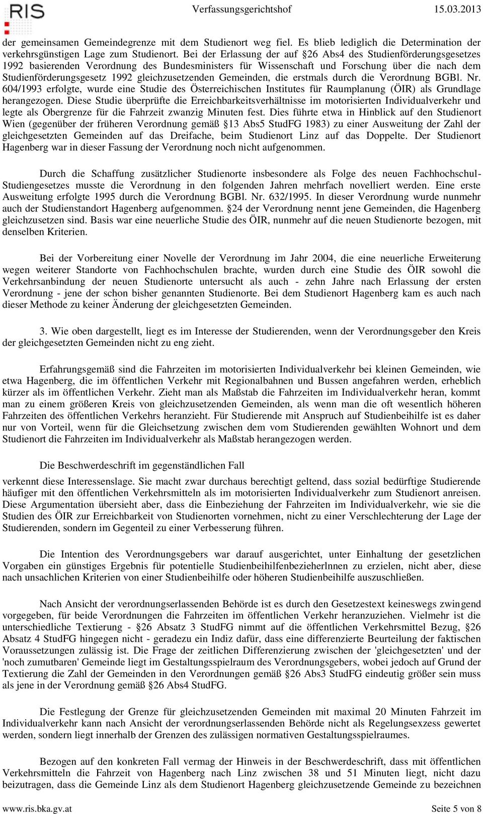 gleichzusetzenden Gemeinden, die erstmals durch die Verordnung BGBl. Nr. 604/1993 erfolgte, wurde eine Studie des Österreichischen Institutes für Raumplanung (ÖIR) als Grundlage herangezogen.