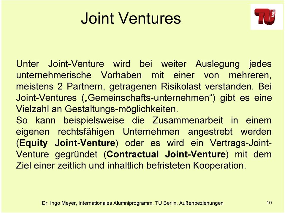 Bei Joint-Ventures ( Gemeinschafts-unternehmen ) gibt es eine Vielzahl an Gestaltungs-möglichkeiten.