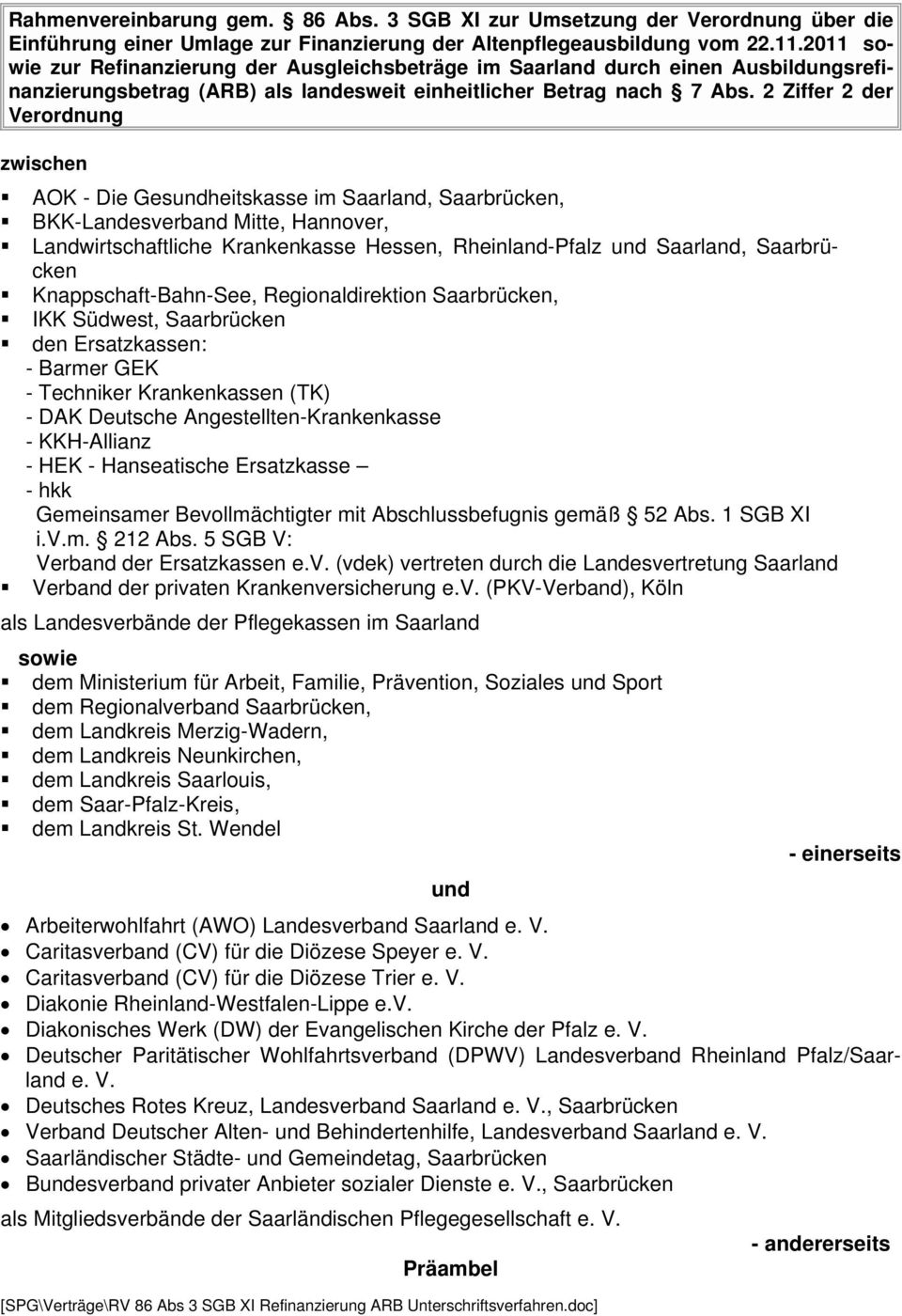 2 Ziffer 2 der Verordnung zwischen AOK - Die Gesundheitskasse im Saarland, Saarbrücken, BKK-Landesverband Mitte, Hannover, Landwirtschaftliche Krankenkasse Hessen, Rheinland-Pfalz und Saarland,