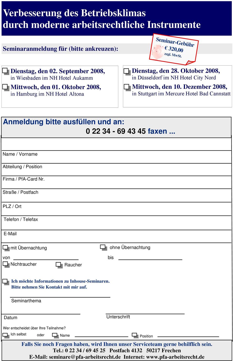Dezember 2008, in Stuttgart im Mercure Hotel Bad Cannstatt Anmeldung bitte ausfüllen und an: 0 22 34-69 43 45 faxen... Name / Vorname Abteilung / Position Firma / PfA-Card Nr.