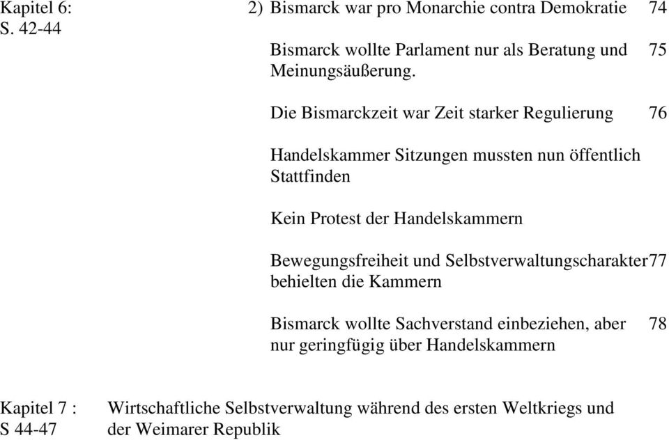 Die Bismarckzeit war Zeit starker Regulierung 76 Handelskammer Sitzungen mussten nun öffentlich Stattfinden Kein Protest der