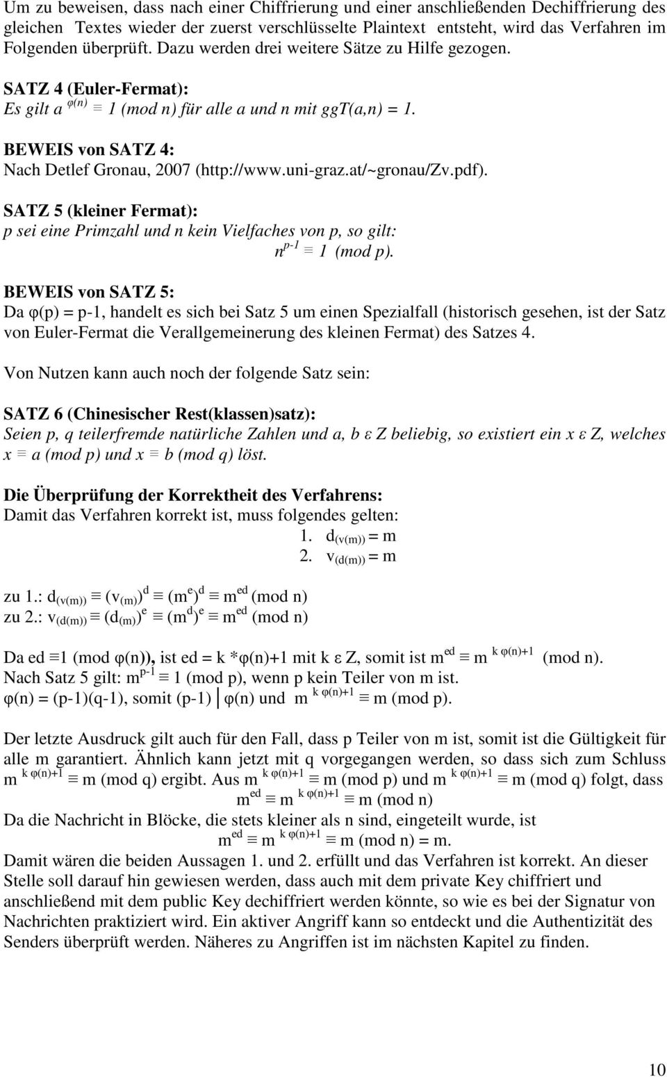 at/~gronau/zv.pdf). SATZ 5 (kleiner Fermat): p sei eine Primzahl und n kein Vielfaches von p, so gilt: n p-1 1 (mod p).