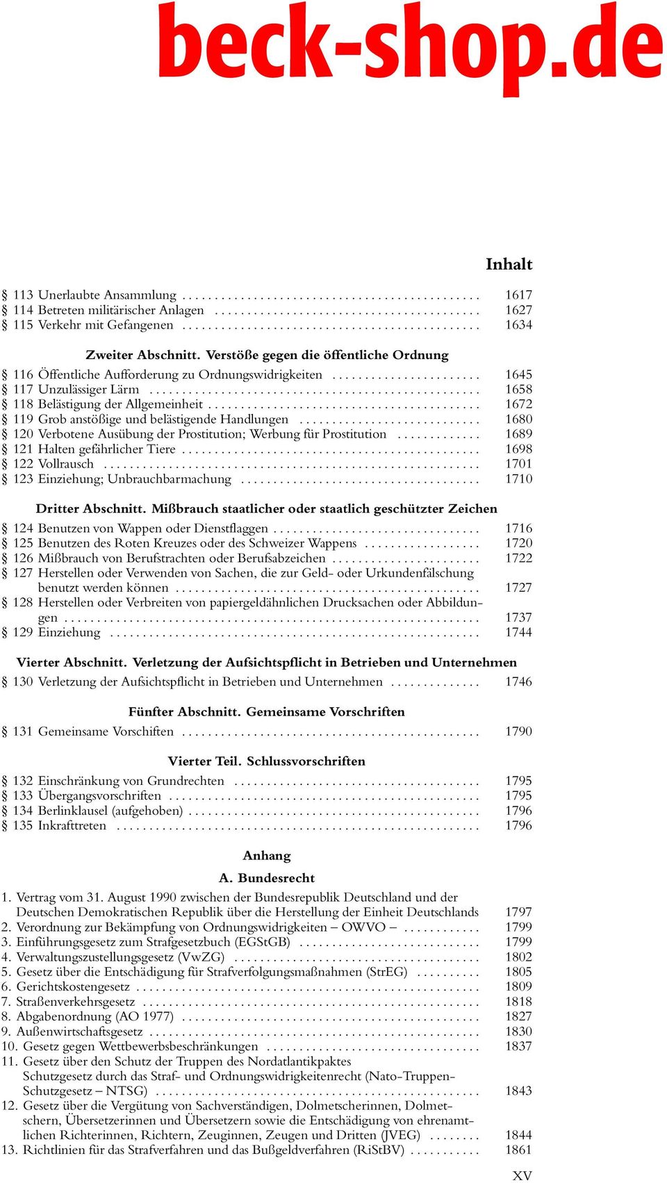 .. 1672 119 Grob anstößige und belästigende Handlungen... 1680 120 Verbotene Ausübung der Prostitution; Werbung für Prostitution... 1689 121 Halten gefährlicher Tiere... 1698 122 Vollrausch.