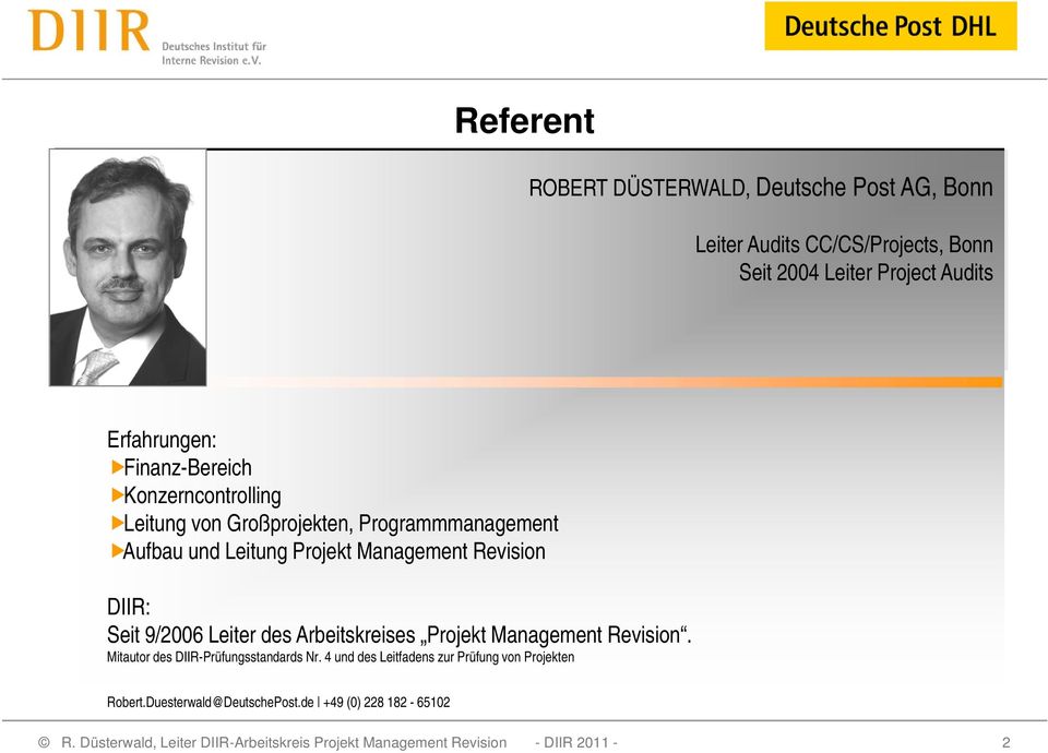 Projekt Management Revision DIIR: Seit 9/2006 Leiter des Arbeitskreises Projekt Management Revision.
