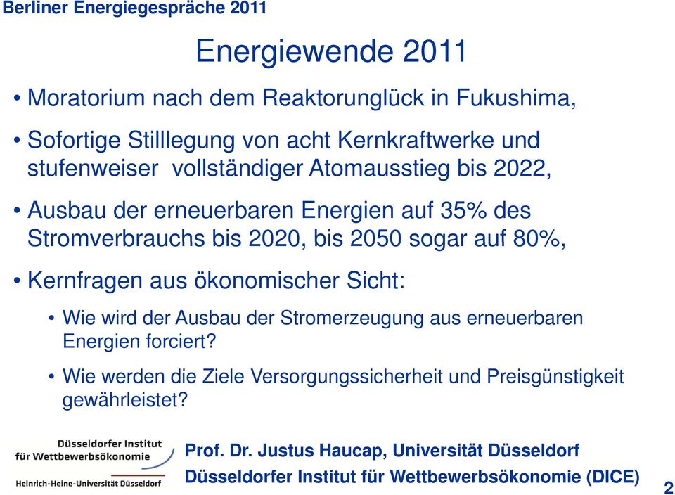 Stromverbrauchs bis 2020, bis 2050 sogar auf 80%, Kernfragen aus ökonomischer Sicht: Wie wird der Ausbau der