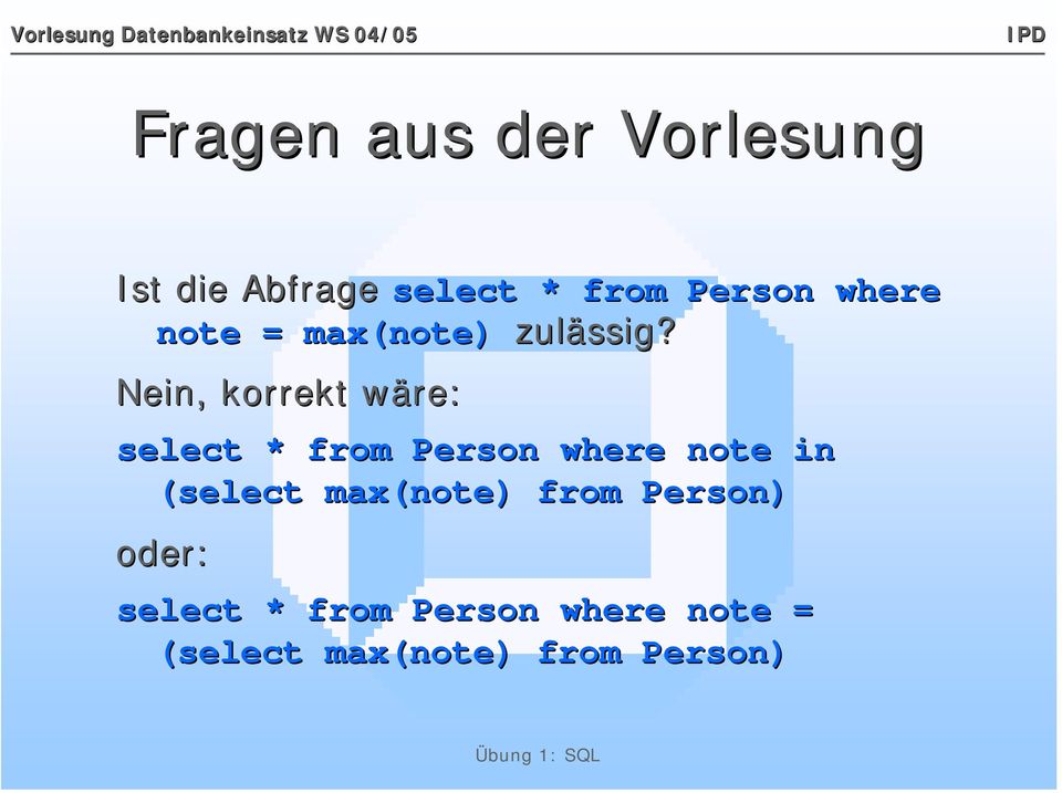 Nein, korrekt wäre: select * from Person where note in (select