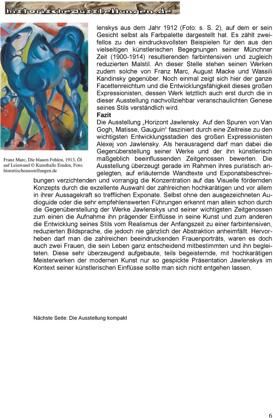 Malstil. An dieser Stelle stehen seinen Werken zudem solche von Franz Marc, August Macke und Wassili Kandinsky gegenüber.