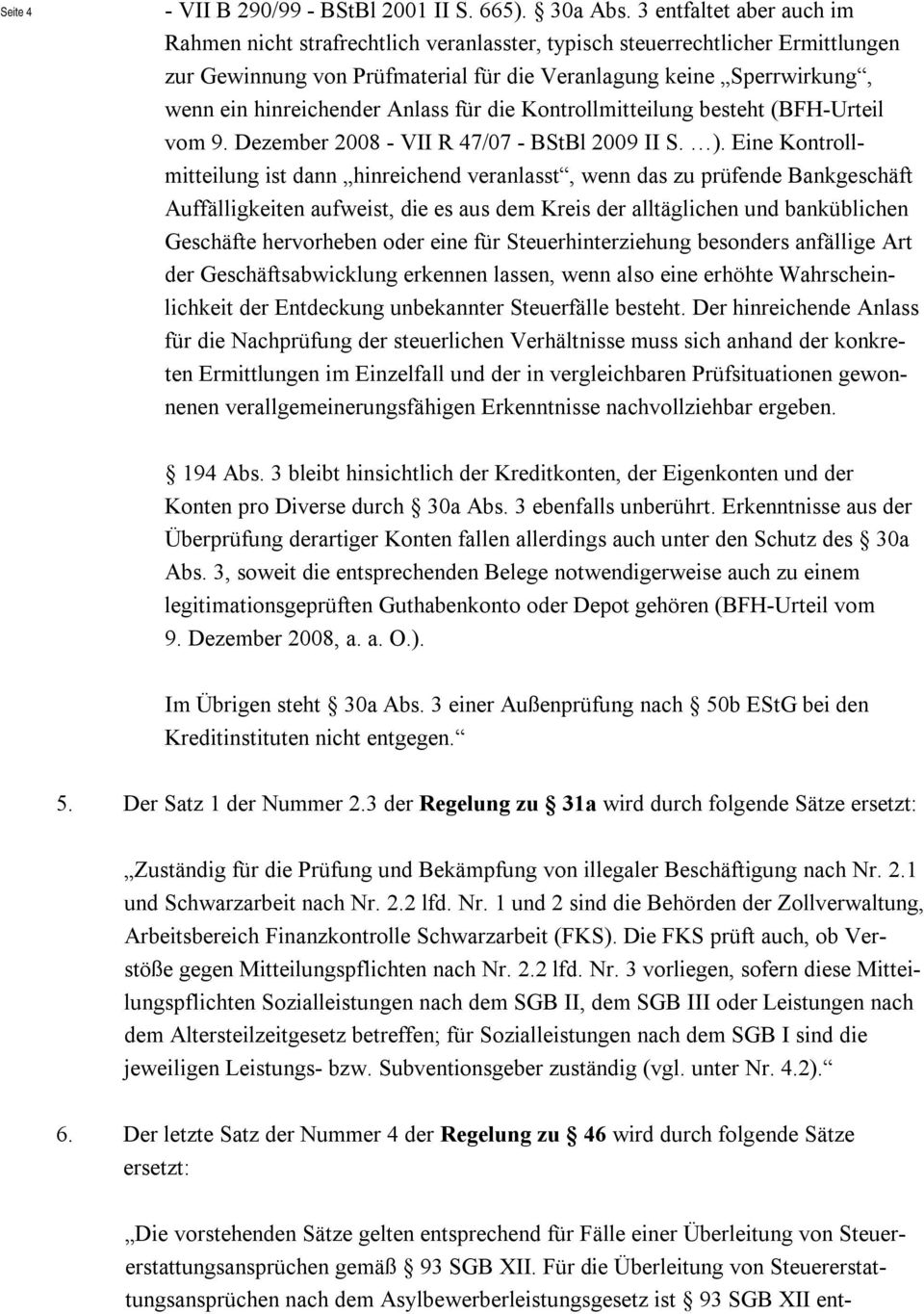 Anlass für die Kontrollmitteilung besteht (BFH-Urteil vom 9. Dezember 2008 - VII R 47/07 - BStBl 2009 II S. ).