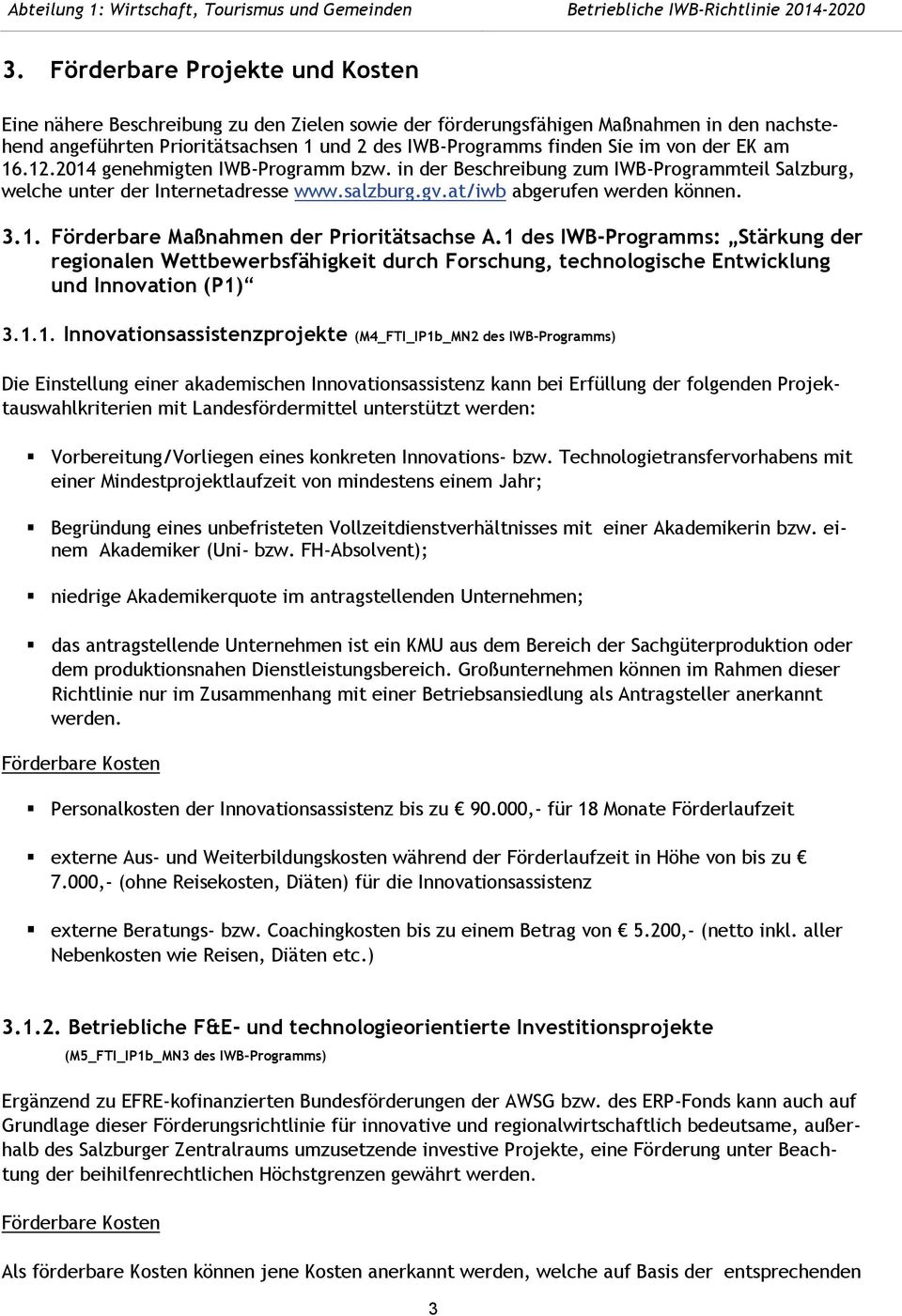 1 des IWB-Programms: Stärkung der regionalen Wettbewerbsfähigkeit durch Forschung, technologische Entwicklung und Innovation (P1) 3.1.1. Innovationsassistenzprojekte (M4_FTI_IP1b_MN2 des