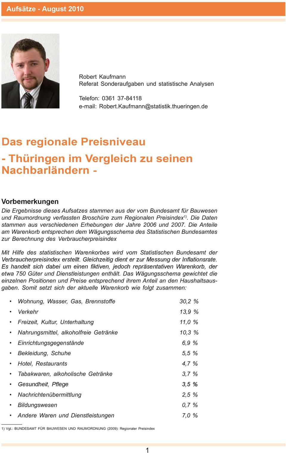 Broschüre zum Regionalen Preisindex 1). Die Daten stammen aus verschiedenen Erhebungen der Jahre 2006 und 2007.