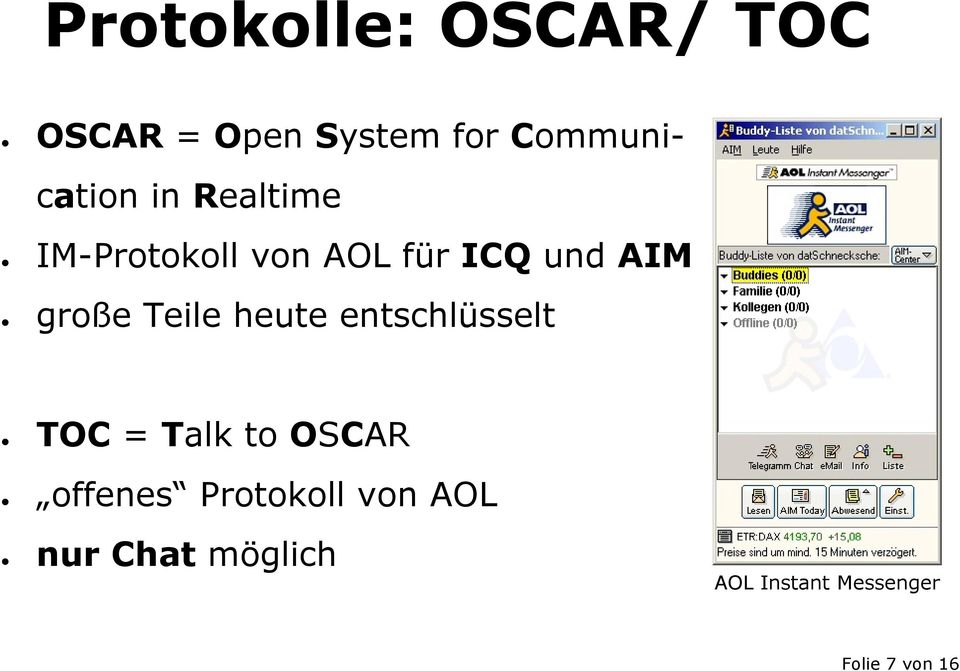 heute entschlüsselt TOC = Talk to OSCAR offenes Protokoll