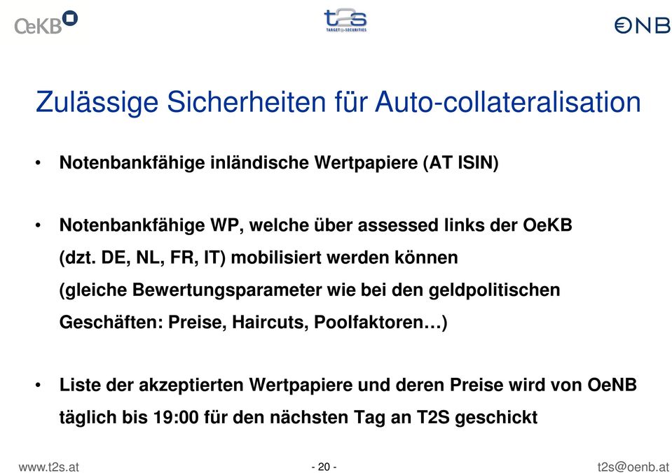 DE, NL, FR, IT) mobilisiert werden können (gleiche Bewertungsparameter wie bei den geldpolitischen