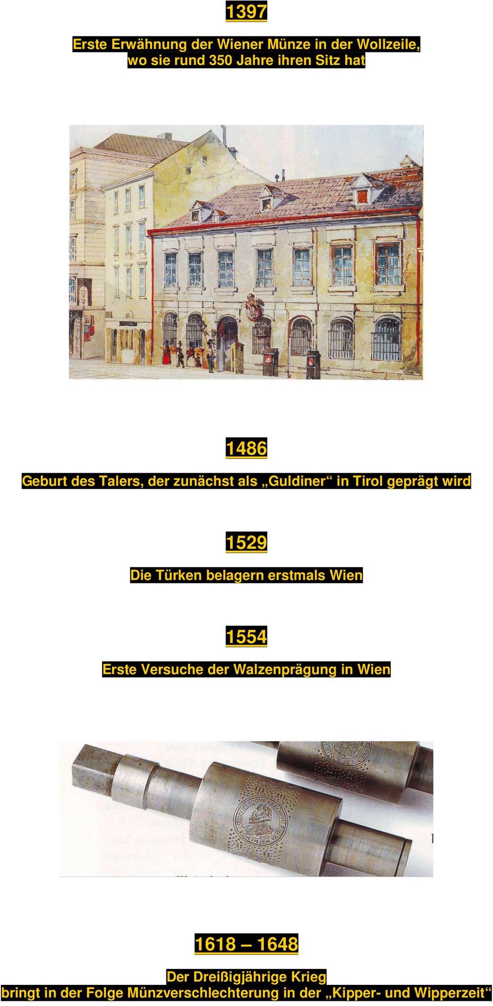 Türken belagern erstmals Wien 1554 Erste Versuche der Walzenprägung in Wien 1618 1648