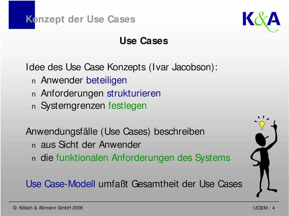 Anwendungsfälle (Use Cases) beschreiben aus Sicht der Anwender die