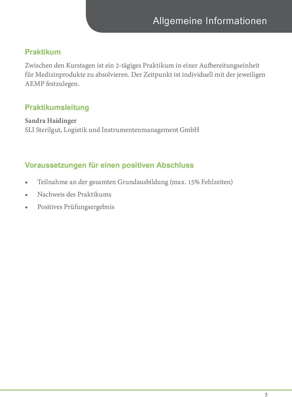 Praktikumsleitung Sandra Haidinger SLI Sterilgut, Logistik und Instrumentenmanagement GmbH Voraussetzungen für einen