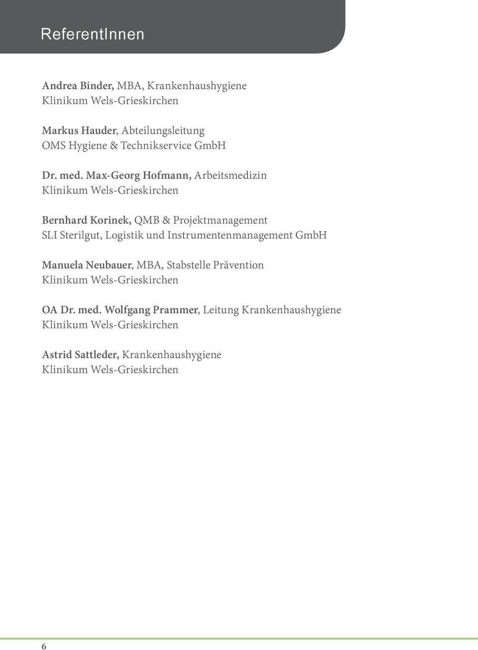 Max-Georg Hofmann, Arbeitsmedizin Bernhard Korinek, QMB & Projektmanagement SLI Sterilgut,
