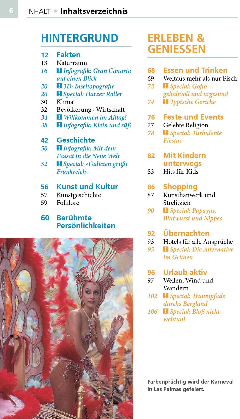 38 Infografik: Klein und süß 42 Geschichte 50 Infografik: Mit dem Passat in die Neue Welt 52 Special:»Galicien grüßt Frankreich«56 Kunst und Kultur 57 Kunstgeschichte 59 Folklore 60 Berühmte