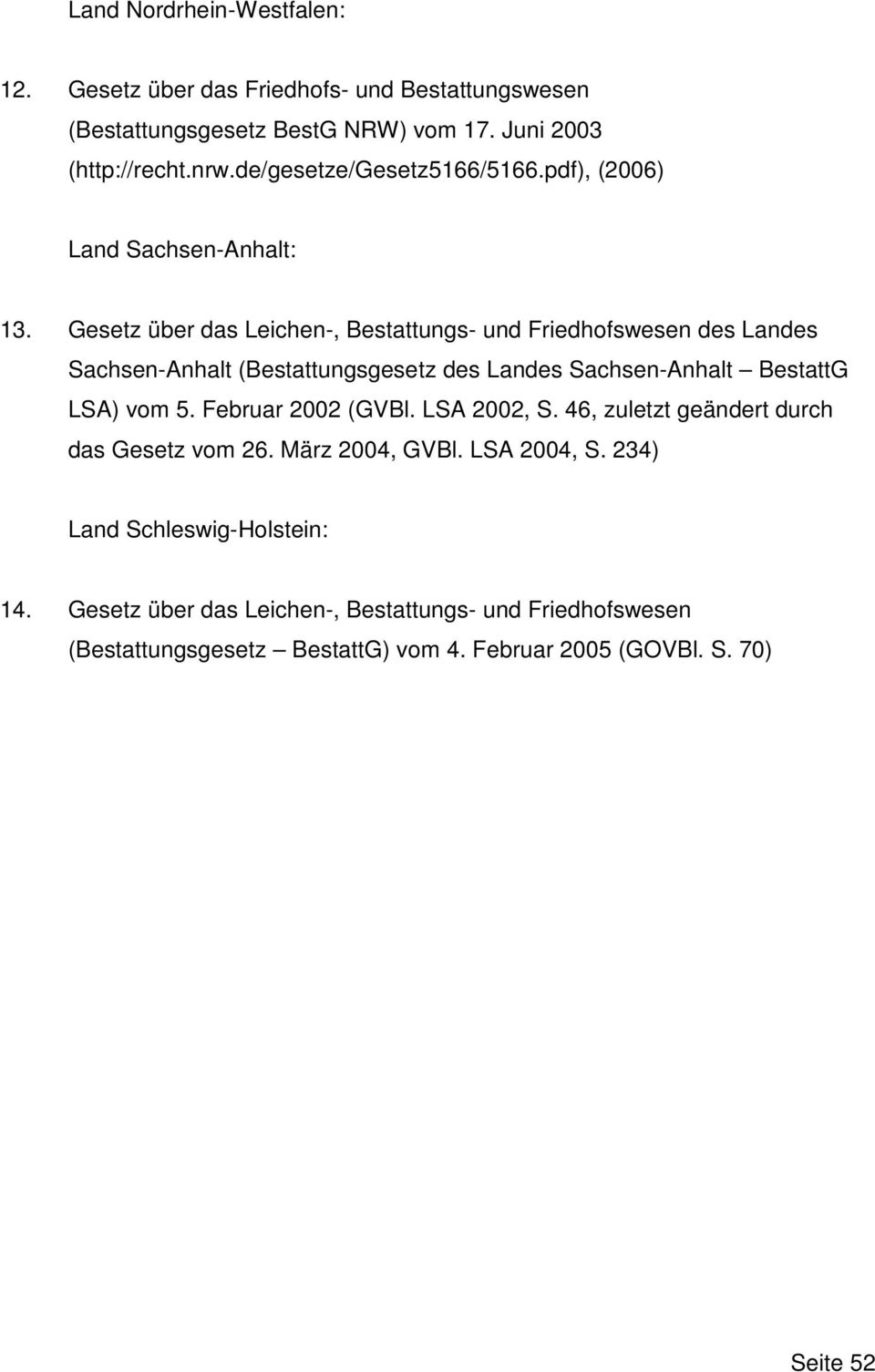 Gesetz über das Leichen-, Bestattungs- und Friedhofswesen des Landes Sachsen-Anhalt (Bestattungsgesetz des Landes Sachsen-Anhalt BestattG LSA) vom 5.