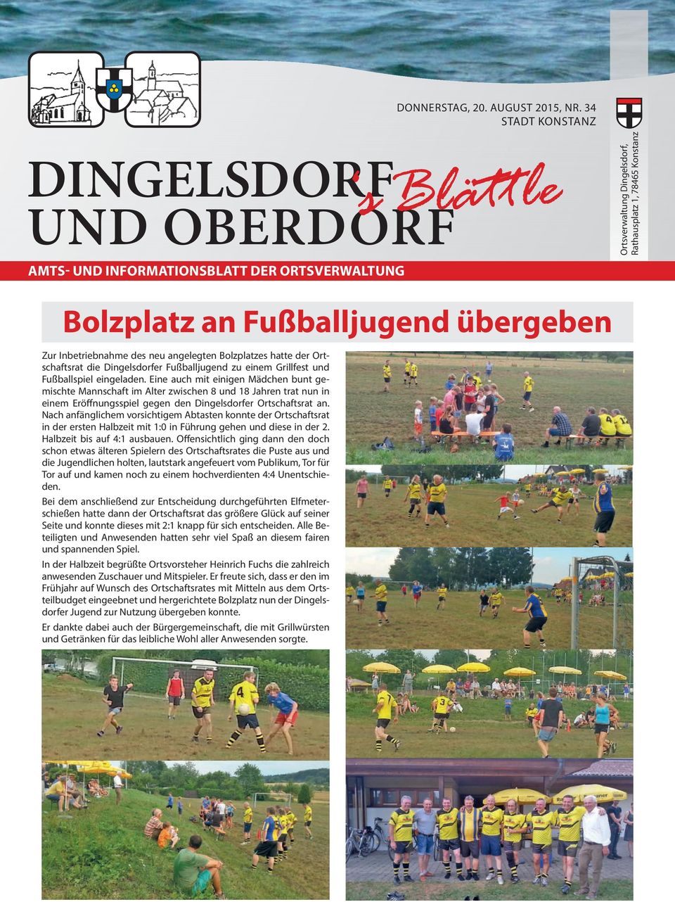 Eine auch mit einigen Mädchen bunt gemischte Mannschaft im Alter zwischen 8 und 18 Jahren trat nun in einem Eröfnungsspiel gegen den Dingelsdorfer Ortschaftsrat an.