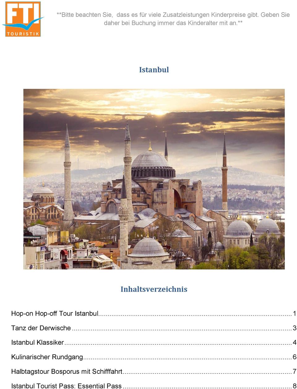 ** Istanbul Inhaltsverzeichnis Hop-on Hop-off Tour Istanbul... 1 Tanz der Derwische.