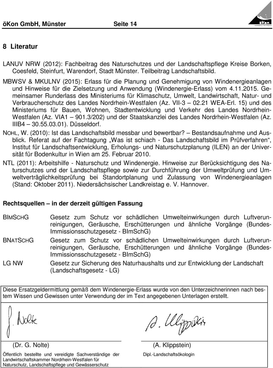 VII-3 02.21 WEA-Erl. 15) und des Ministeriums für Bauen, Wohnen, Stadtentwicklung und Verkehr des Landes Nordrhein- Westfalen (Az. VIA1 901.