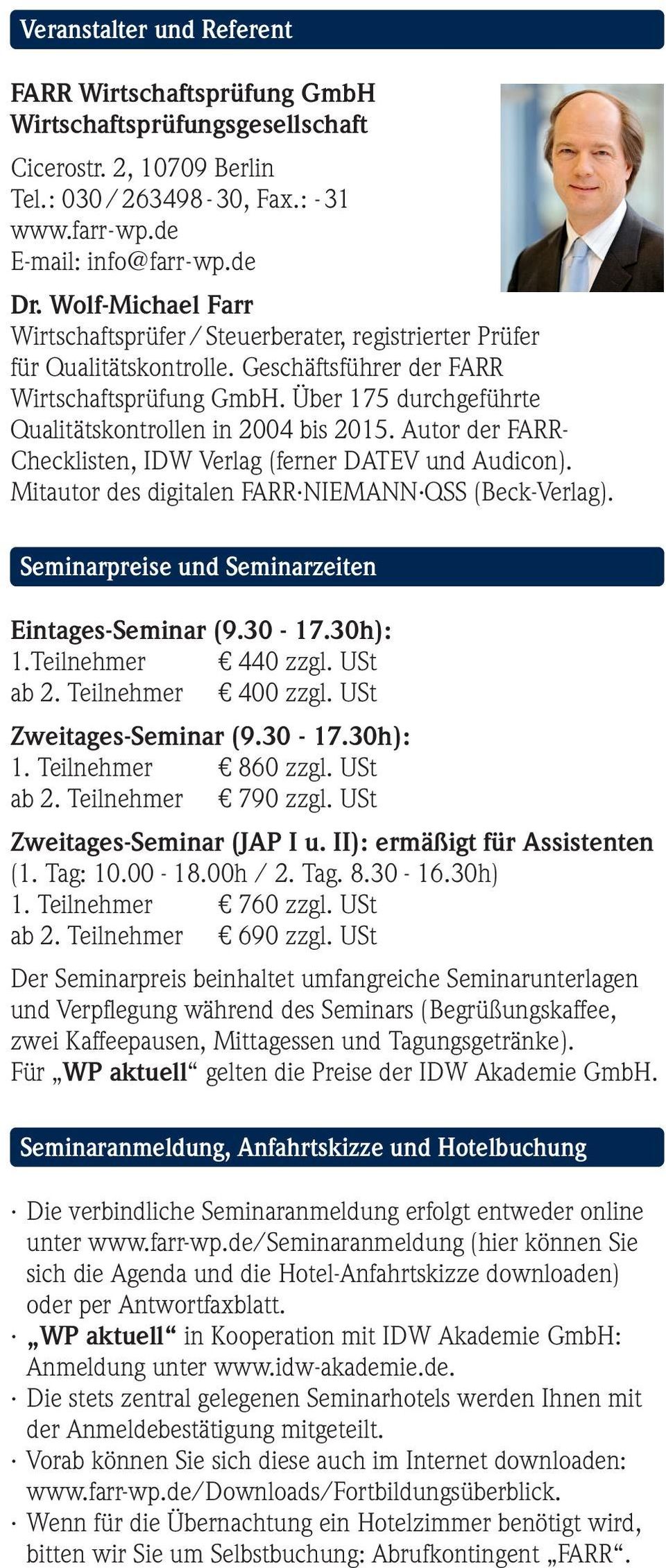 Über 175 durchgeführte Qualitätskontrollen in 2004 bis 2015. Autor der FARR- Checklisten, IDW Verlag (ferner DATEV und Audicon). Mitautor des digitalen FARR NIEMANN QSS (Beck-Verlag).