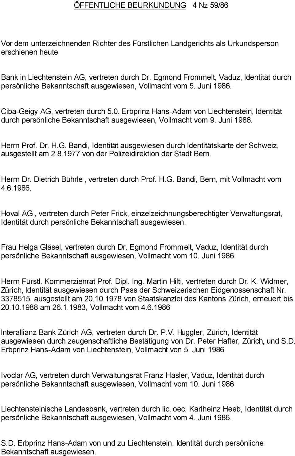 Erbprinz Hans-Adam von Liechtenstein, ldentität durch persönliche Bekanntschaft ausgewiesen, Vollmacht vom 9. Juni 1986. Herrn Prof. Dr. H.G.