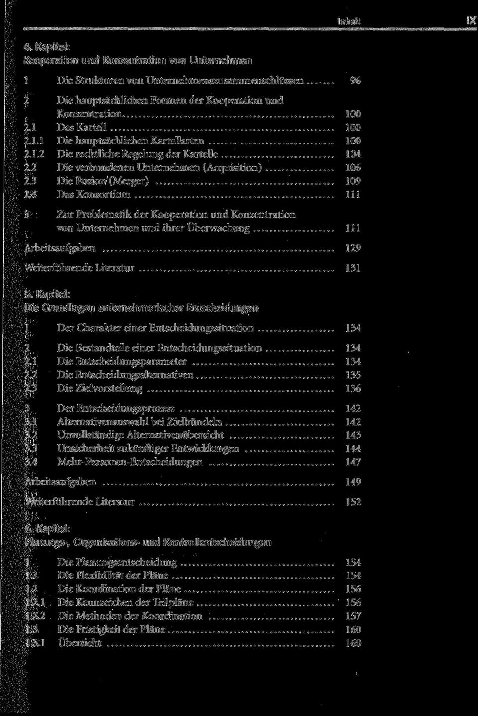 4 Das Konsortium 111 3 Zur Problematik der Kooperation und Konzentration von Unternehmen und ihrer Überwachung 111 Arbeitsaufgaben 129 Weiterführende Literatur 131 5.