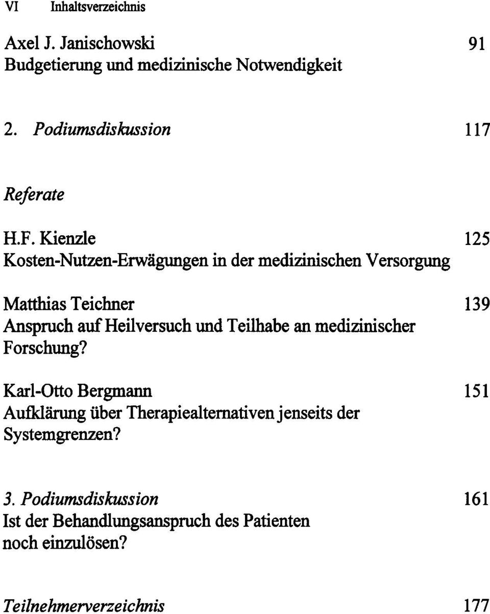 Kienzle 125 Kosten-Nutzen-Erwagungen in der medizinischen Versorgung Matthias Teichner 139 Anspruch auf Heilversuch und