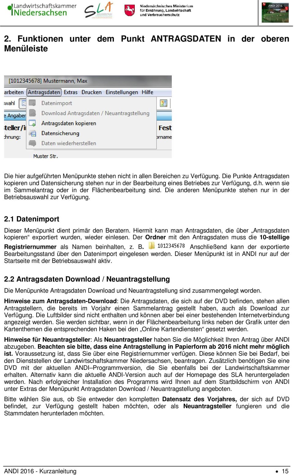 Die anderen Menüpunkte stehen nur in der Betriebsauswahl zur Verfügung. 2.1 Datenimport Dieser Menüpunkt dient primär den Beratern.