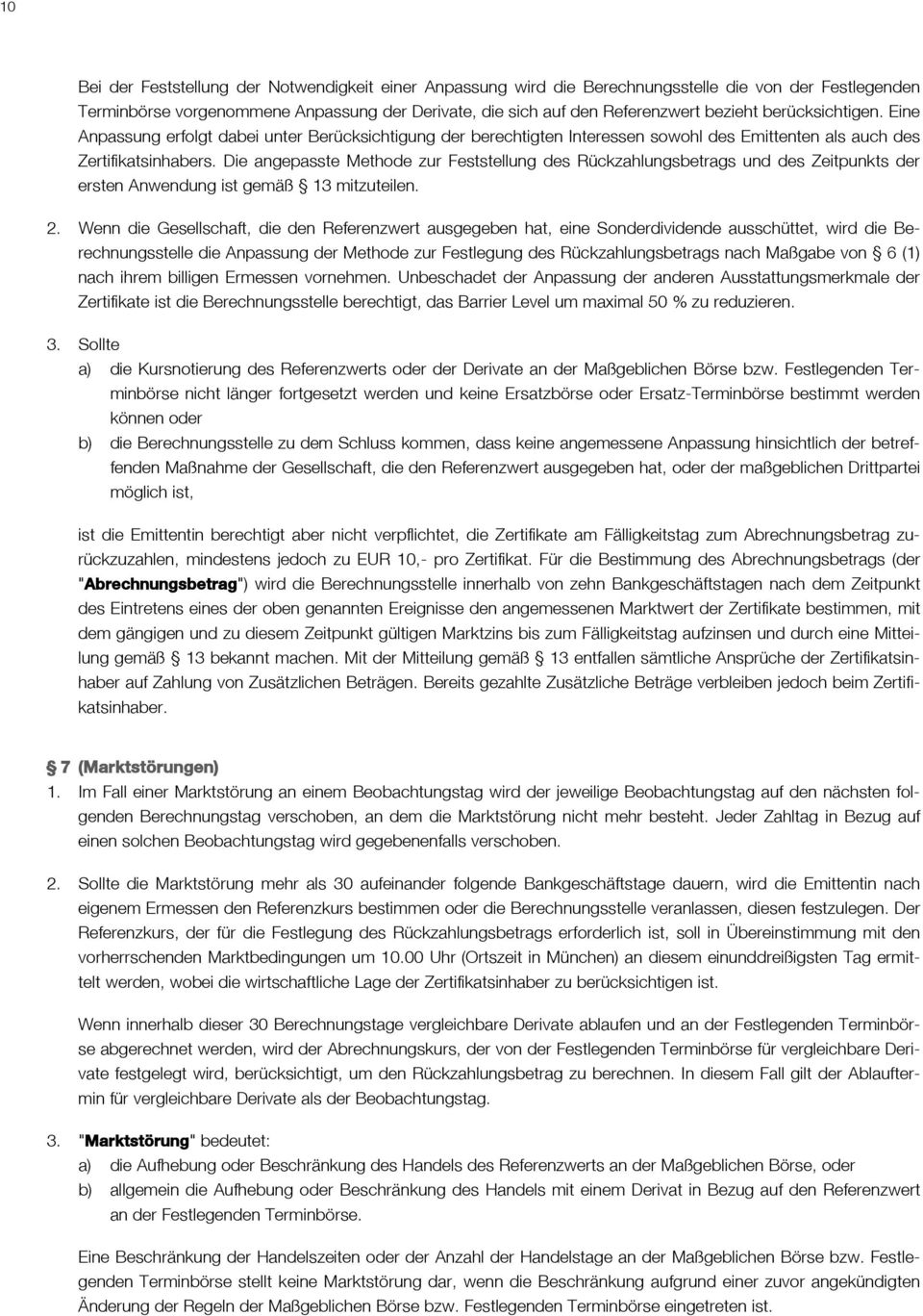 Die angepasste Methode zur Feststellung des Rückzahlungsbetrags und des Zeitpunkts der ersten Anwendung ist gemäß 13 mitzuteilen. 2.