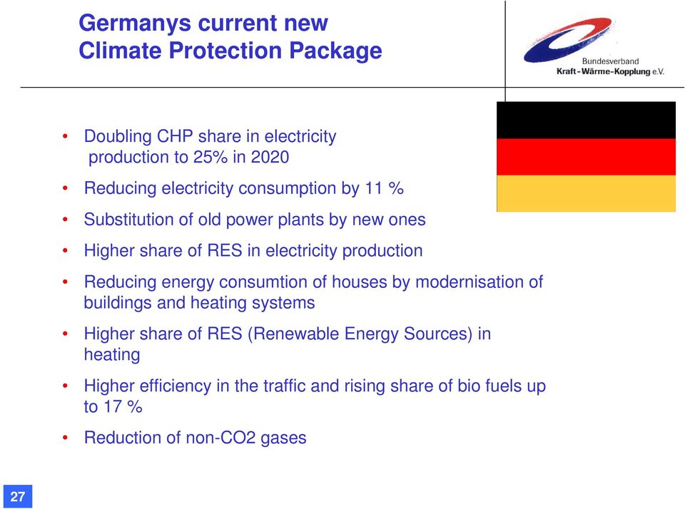 production Reducing energy consumtion of houses by modernisation of buildings and heating systems Higher share of RES