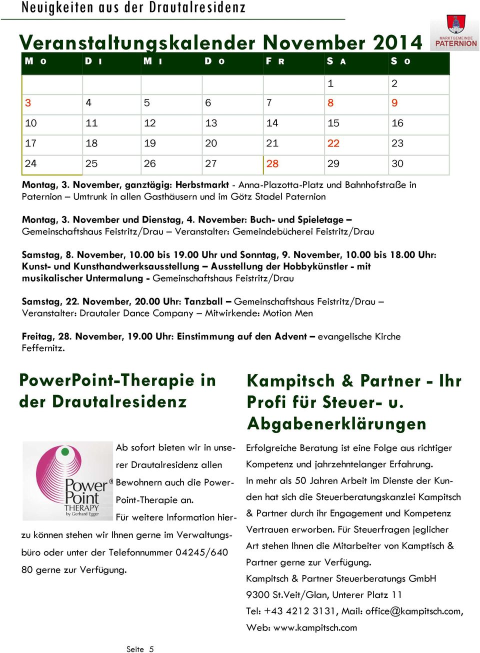 November: Buch- und Spieletage Gemeinschaftshaus Feistritz/Drau Veranstalter: Gemeindebücherei Feistritz/Drau Samstag, 8. November, 10.00 bis 19.00 Uhr und Sonntag, 9. November, 10.00 bis 18.