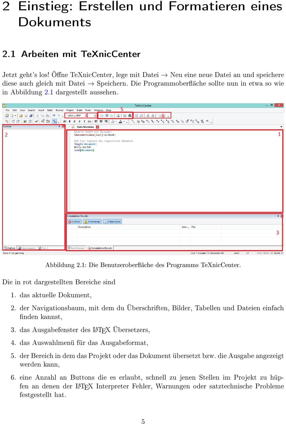 Abbildung 2.1: Die Benutzeroberäche des Programms TeXnicCenter. Die in rot dargestellten Bereiche sind 1. das aktuelle Dokument, 2.