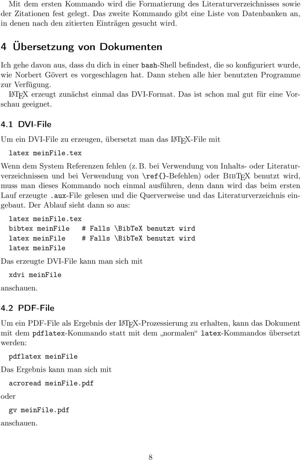 4 Übersetzung von Dokumenten Ich gehe davon aus, dass du dich in einer bash-shell befindest, die so konfiguriert wurde, wie Norbert Gövert es vorgeschlagen hat.