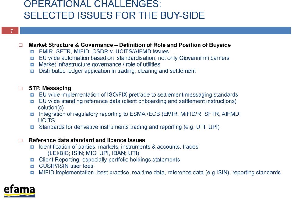 and settlement STP, Messaging EU wide implementation of ISO/FIX pretrade to settlement messaging standards EU wide standing reference data (client onboarding and settlement instructions) solution(s)