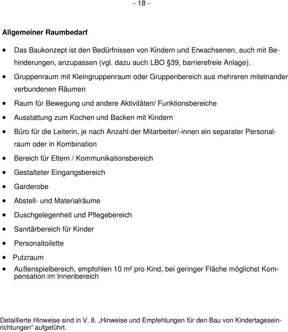 Personaltoilette Das Baukonzept ist den Bedürfnissen von Kindern und Erwachsenen, auch mit Behinderungen, anzupassen (vgl. dazu auch LBO 39, barrierefreie Anlage).