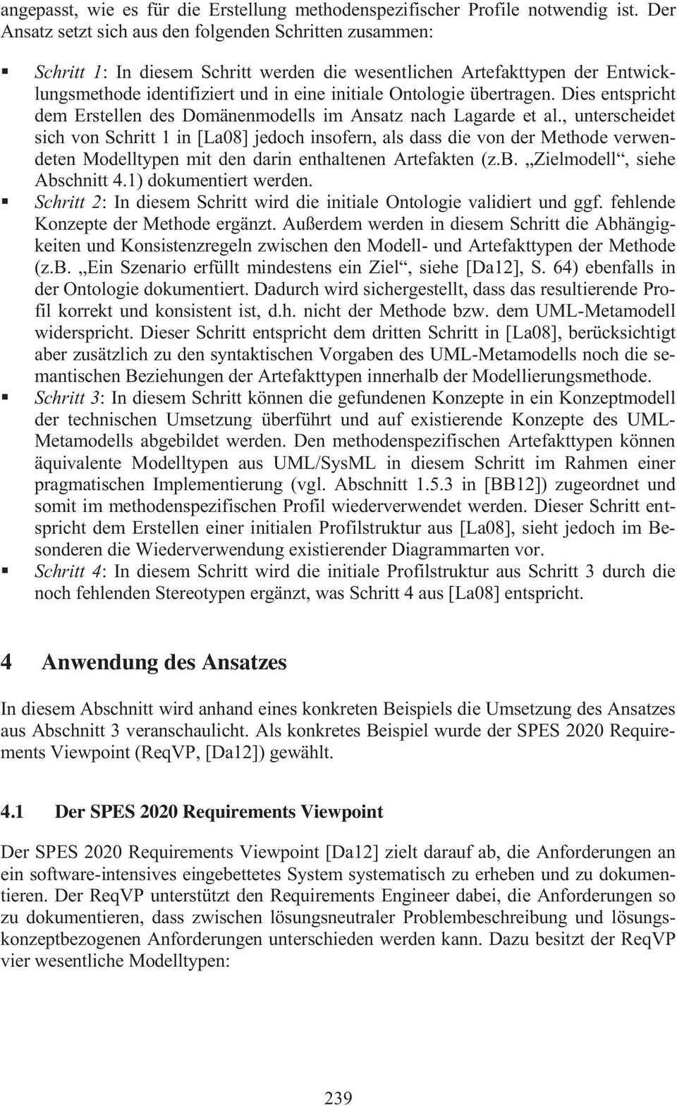 Als konkretes Beispiel wurde der SPES 2020 Requirements Viewpoint (ReqVP, [Da12]) gewählt. 4.