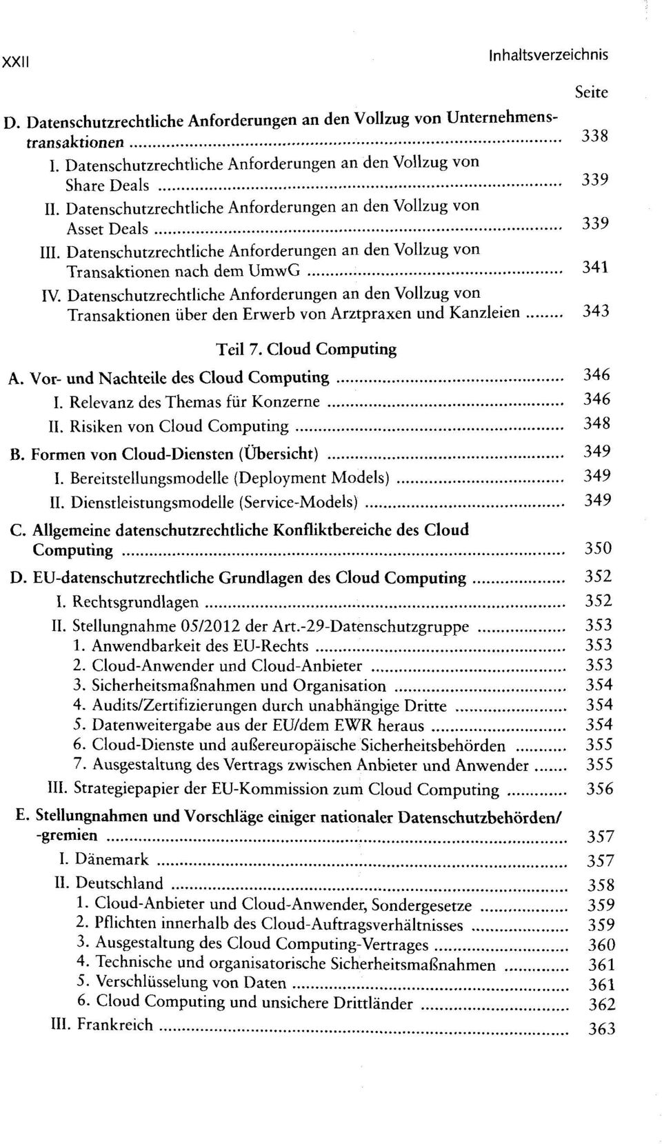 Datenschutzrechtliche Anforderungen an den Vollzug von Transaktionen über den Erwerb von Arztpraxen und Kanzleien 343 Teil 7. Cloud Computing A. Vor- und Nachteile des Cloud Computing 346 I.